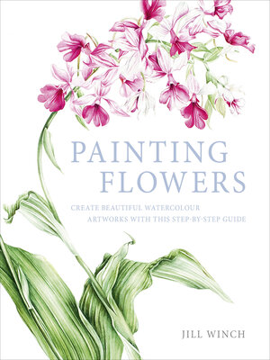 cover image of Painting Flowers: Create Beautiful Watercolour Artworks With This Step-by-Step Guide